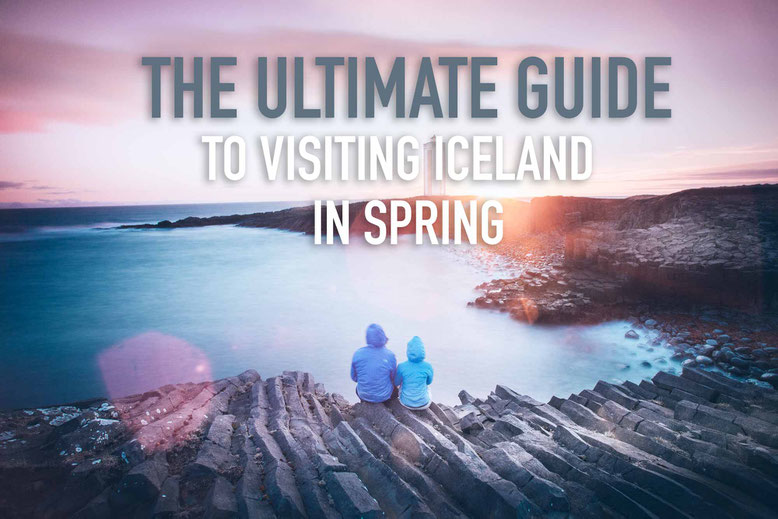 The Ultimate Guide to Visiting Iceland in Spring