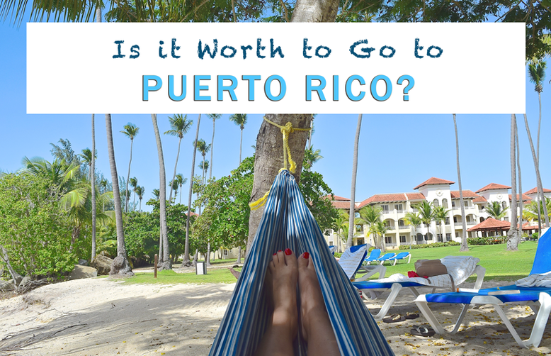 Is it Worth to Go to Puerto Rico