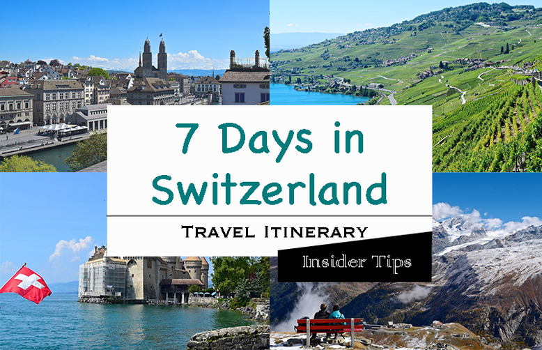 7 Days in Switzerland - Travel Itinerary - Insider Tips