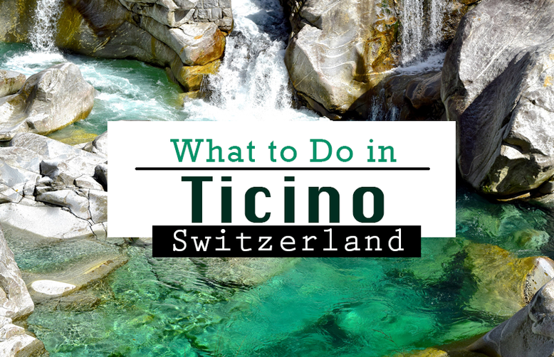 What to Do in Ticino, Switzerland