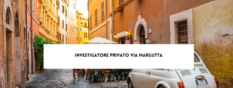 Investigatore Privato Via Margutta