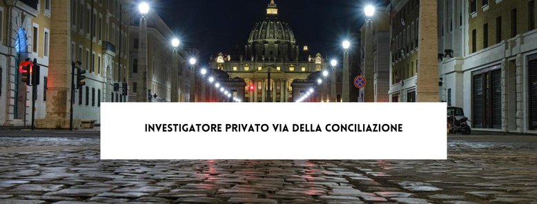 Investigatore Privato Via Della Conciliazione