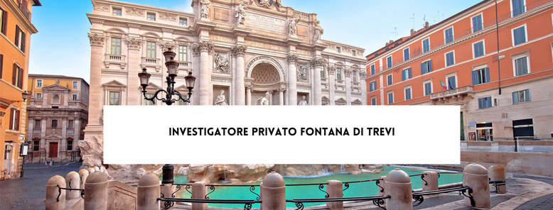 Investigatore Privato Fontana di Trevi