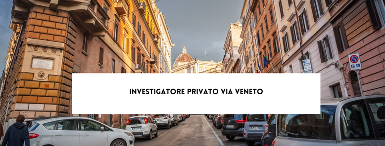 Investigatore Privato Via Veneto