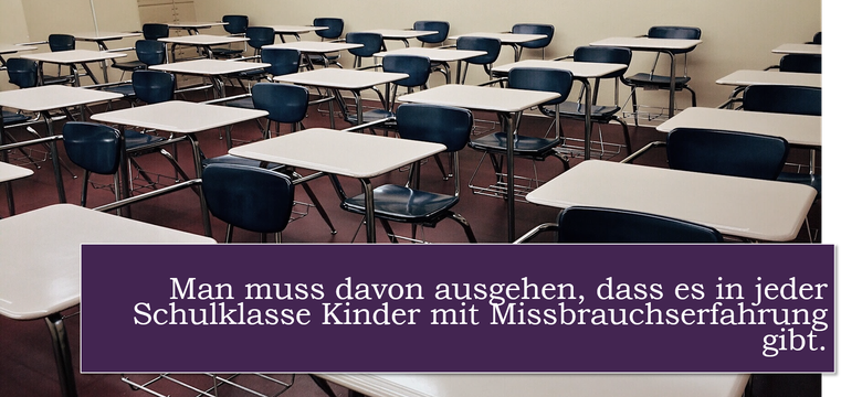 Man muss davon ausgehen, dass es in jeder Schulklasse Kinder mit Missbrauchserfahrung gibt.