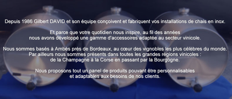 Installations de chais, cuve inox vin à Bordeaux, Bourgogne, Chablis, Sancerre, Champagne, Corse, Provence.