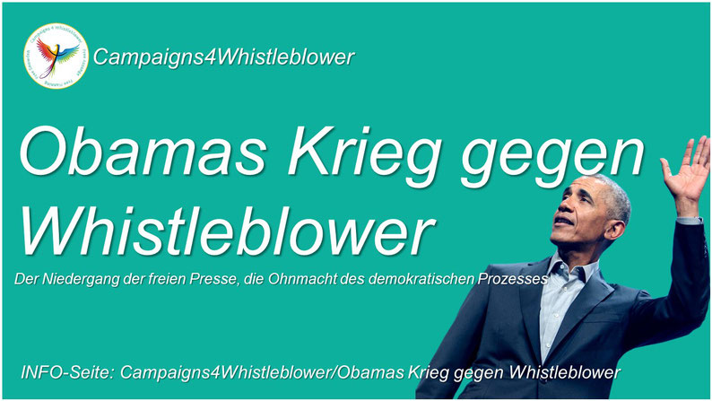Campaigns4Whistleblowers - Obamas Krieg gegen Whistleblower Der Niedergang der freien Presse, die Ohnmacht des demokratischen Prozesses