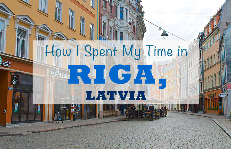 How to Spend Time in Riga, Latvia