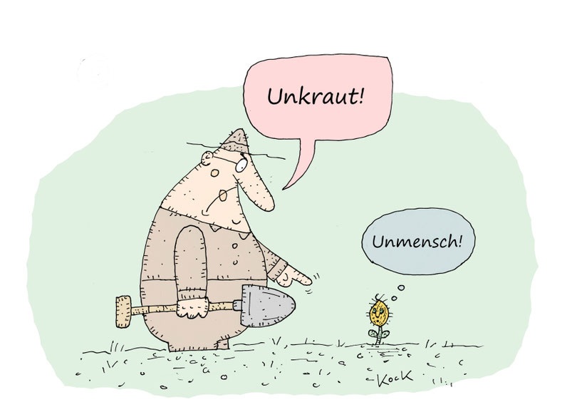 Mann mit Spaten tituliert ein kleines Pflänzchen als Unkraut. Das Pflänzchen denkt: Unmensch! Cartoon Oliver Kock Greenfluencer