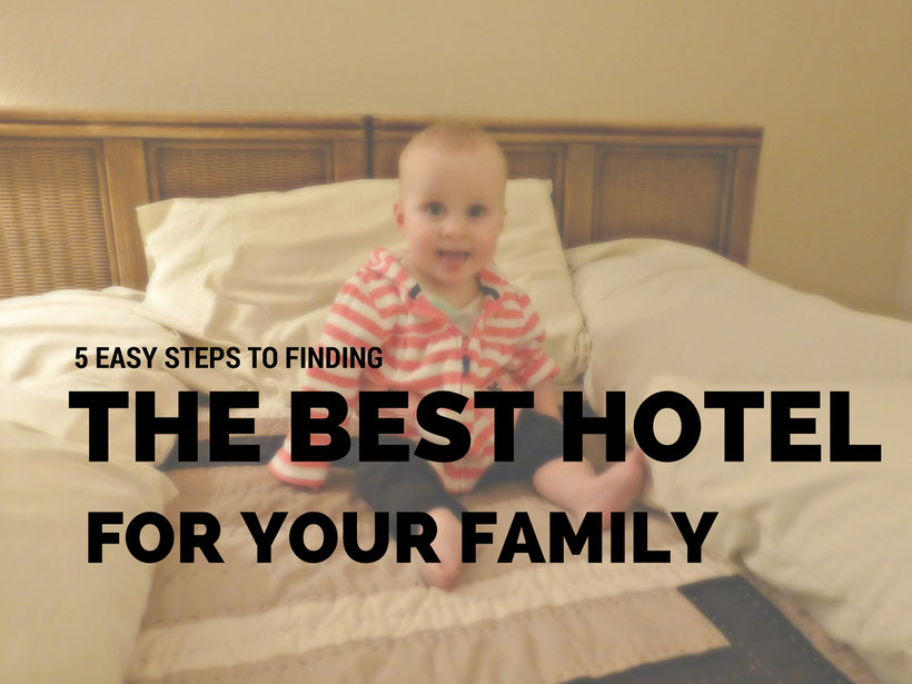 5 Easy Steps to Finding The Best Hotel or Apartment For Your Family. Read more at www.BabyCanTravel.com/blog