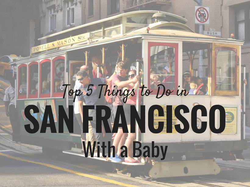 Top 5 Things To Do in San Francisco With a Baby. Read more at www.BabyCanTravel.com/blog