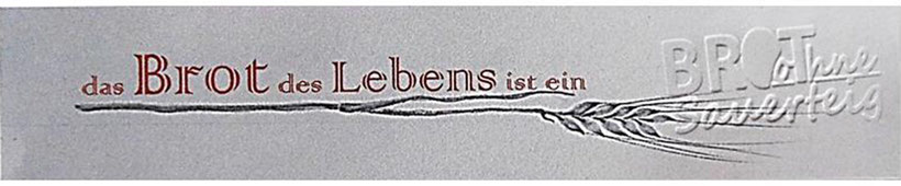 Das Brot des Lebens ist ein Brot ohne Sauerteig - Gärendes schadet