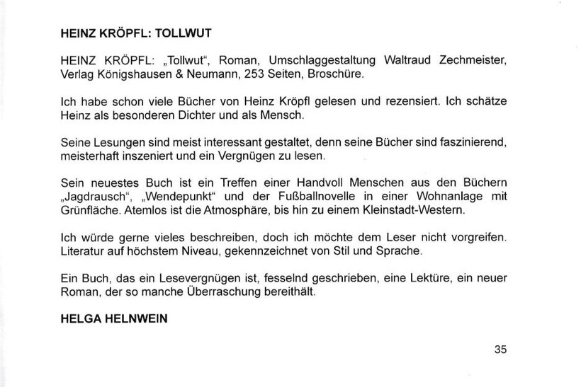 Heinz Kröpfl Tollwut Literatur auf höchstem Niveau gekennzeichnet von Stil und Sprache ein Buch das ein Lesevergnügen ist fesselnd geschrieben eine Lektüre ein neuer Roman der so manche Überraschung bereithält atemlos die Atmosphäre Helga Helnwein