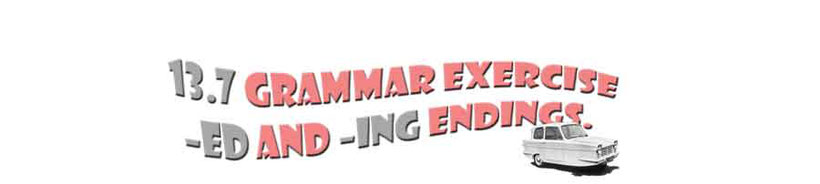  Paragraph title with the words: 13.7 Grammar exercises: -ed and -ing endings