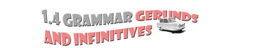1.4 Grammar - Gerunds and infinitives (with Reliant Robin car graphic)