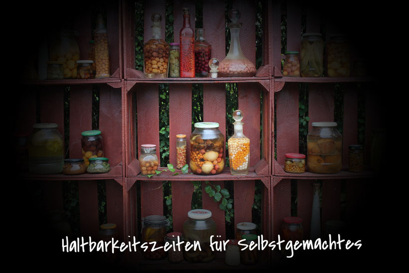 Haltbarkeitszeiten für Selbstgemachtes