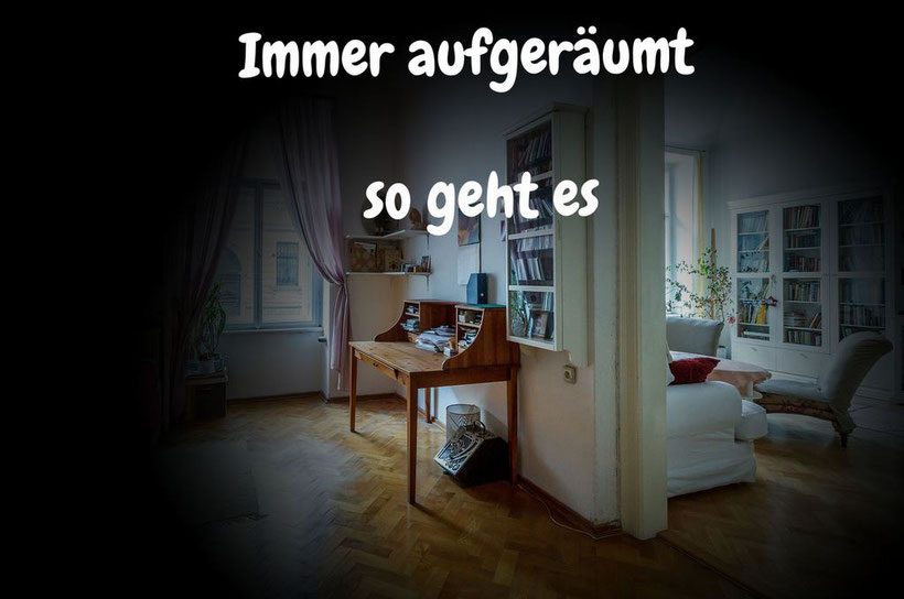 Immer aufgeräumt -die besten Tipps für einfach Ordnung halten