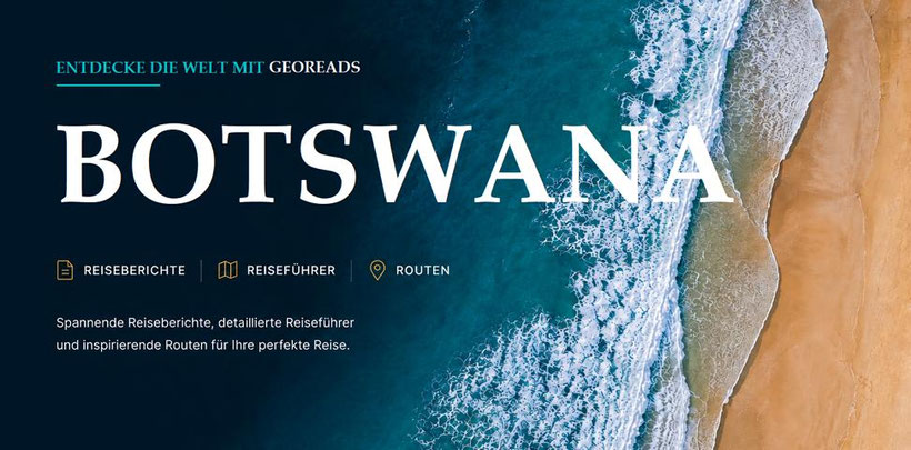 Wo der Botswana Reiseführer seine Schätze flüstert! ENTDECKE BOTSWANA Tipps voller kleiner Wunder! Mit bester Botswana Reiseführer Empfehlung.