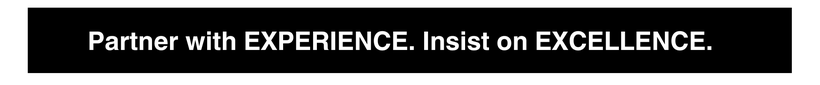 Simple graphic that reads Partner with EXPERIENCE. Insist on EXCELLENCE.