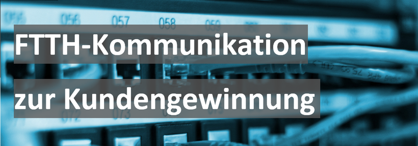 FTTH Kommunikation zur Kundengewinnung