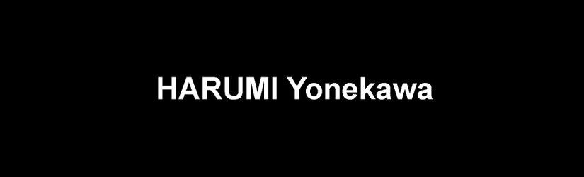 HARUMI Yonekawa 米川温美