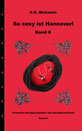 Cover eBook/Buch: So sexy ist Hannover! Band 8 mit erotischen Kurzgeschichten aus Norddeutschland. Herausgegeben von K.D. Michaelis
