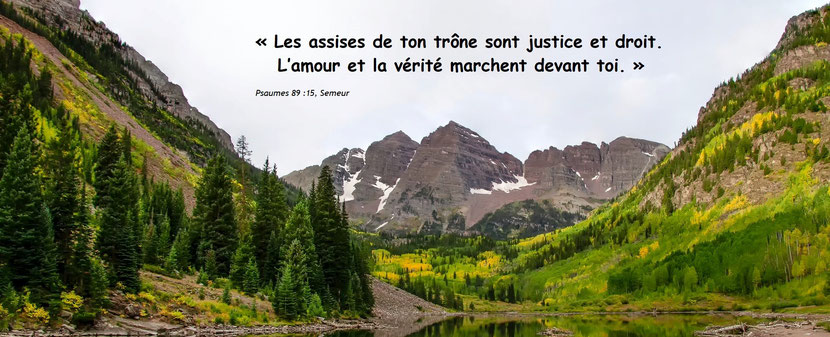 La Bible appelle notre cher Père céleste « Dieu de Vérité ». Le psalmiste nous dit que l’Amour et la Vérité marchent devant Lui. « ô Jéhovah le Dieu de vérité !   Les assises de ton trône sont Justice et droit.  L’amour et la vérité marchent devant toi. »