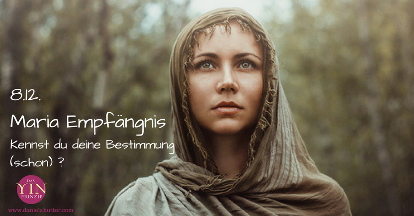 Das Fest von Maria Empfängnis erinnert an die eigene Bestimmung. Kein Tag ist wie der andere. Jeder Tag trägt eine besondere universelle Energie. Feste der Menschen haben darauf ihren Einfluss.