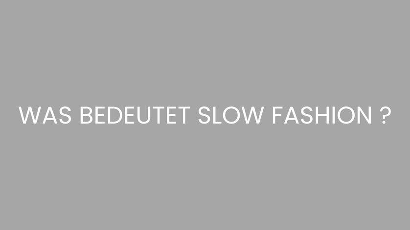 Was bedeutet Slow Fashion?