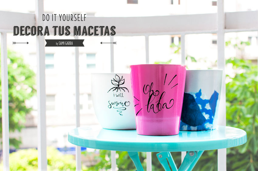 DIY decora tus macetas by Sami Garra