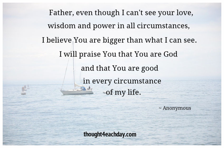 Father, You are good in every circumstance of my life.  