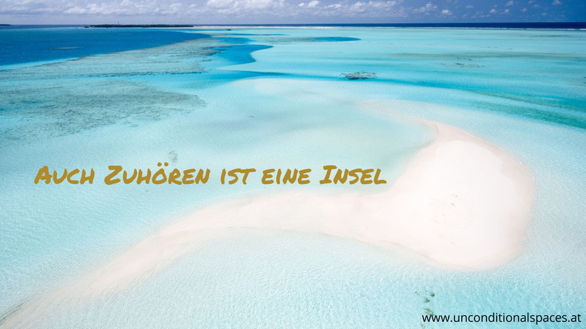 Ein Atoll im Pazifik sagt aus, auch Zuhören ist eine Insel.