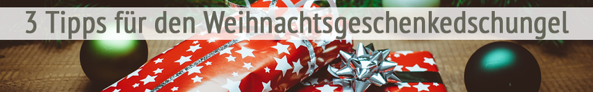 Weihnachtsgeschenke kaufen - 3 Tipps