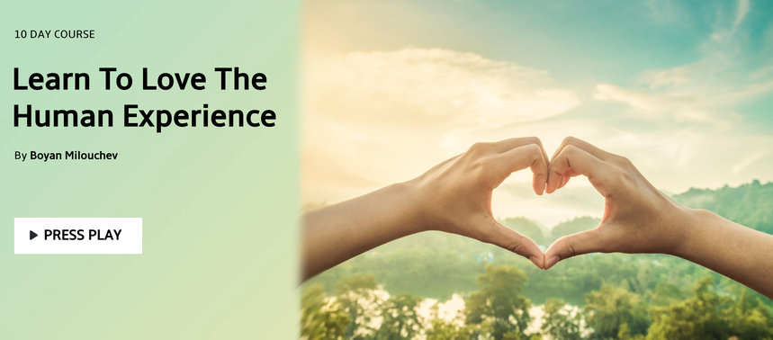 Learn to love the human experience 10-day course