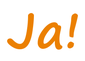 Schriftzug/ Wort: Ja!