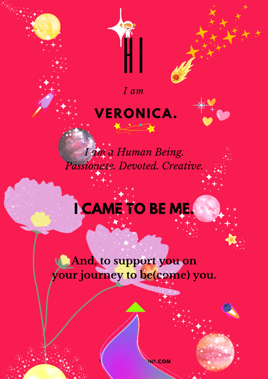 Hi, I am Veronica. I'm a gorgeously lively Human Being passionately devoted to Life and to the Creative Process.