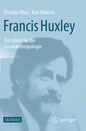 Francis Huxley and the Human Condition, Anthropology, Ancestry and Knowledge