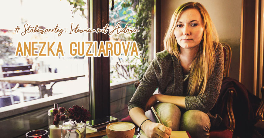 Cover Stöbersonntag Interview mit Autorin Anezka Guziarova