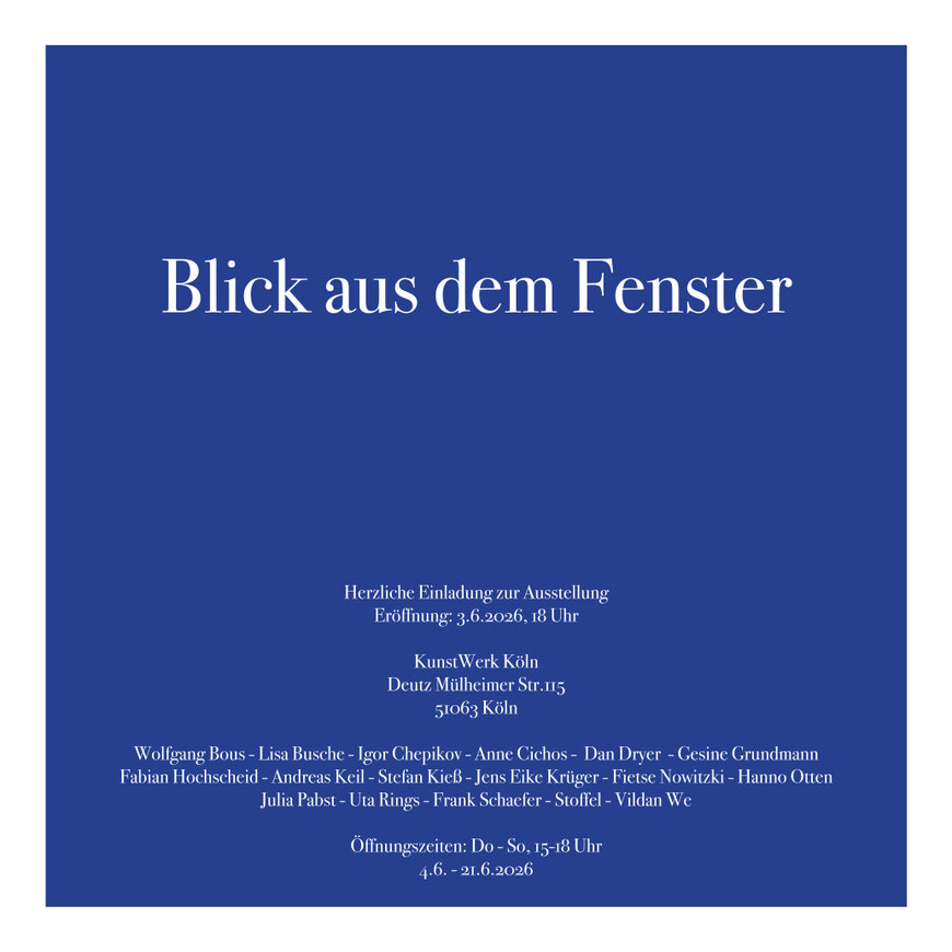 Andreas Keil, Ausstellung, Einladung, Blick aus dem Fenster, KunstWerk, Köln, 2026