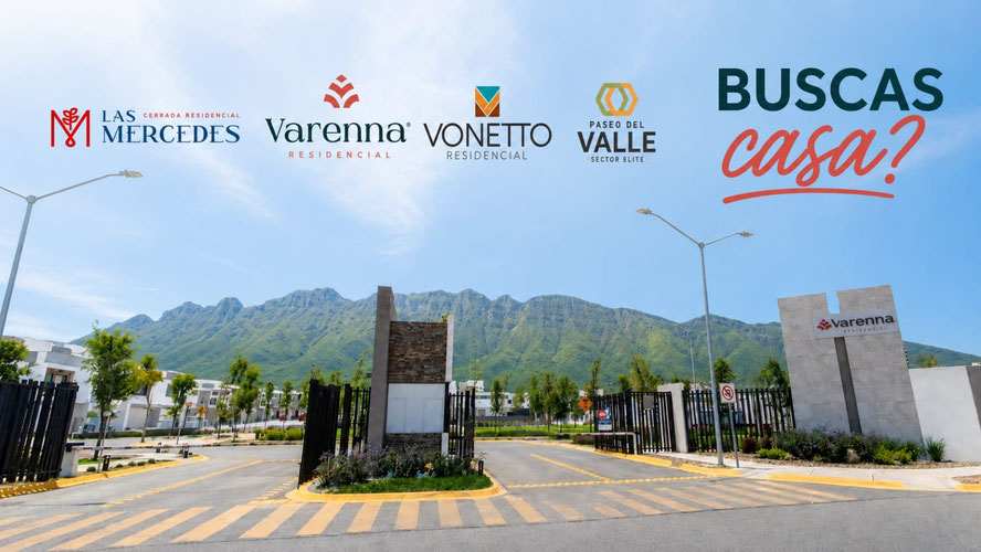 Llegaste a casa mty ruba residencial fraccionamientos las mercedes residencial en apodaca, varenna residencial en cumbres la reserva, cumbres altavia, vonetto residencial en valle condesa juarez nuevo leon, paseo del valle salinas victoria escobedo.