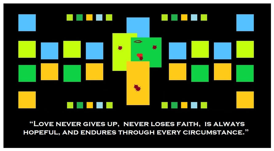 Bible Verse 1 Corinthians 13:7 – Love is… (B) / “Love never gives up, never loses faith, is always hopeful, and endures through every circumstance.” 