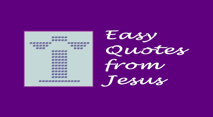 Image for the Article Entitled, “Easy Quotes from Jesus”