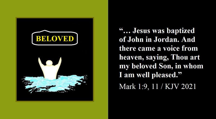 Faith Expression Artwork about Jesus the Beloved Son and Bible Verses Mark 1:9, 11 - “… Jesus was baptized of John in Jordan. And there came a voice from heaven, saying, Thou art my beloved Son, in whom I am well pleased.”