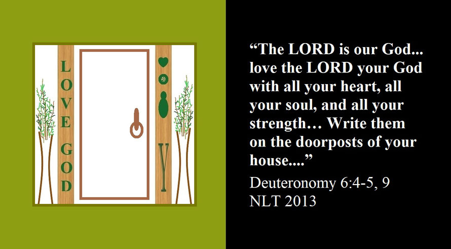 The Old Testament and Faith Expression Artwork Based on Bible Verses Deuteronomy 6:4-5, 9 (OT-1) - “… love the LORD your God with all your heart, all your soul, and all your strength… Write them on the doorposts of your house….”