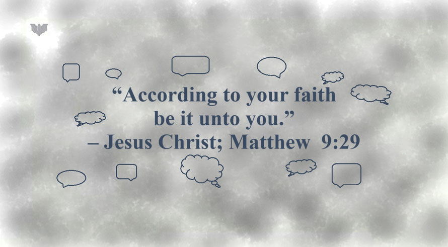 Matthew 9:29 - Faith Expression Artwork Based on Matthew 9:29 - “According to your faith be it unto you.” – Jesus Christ