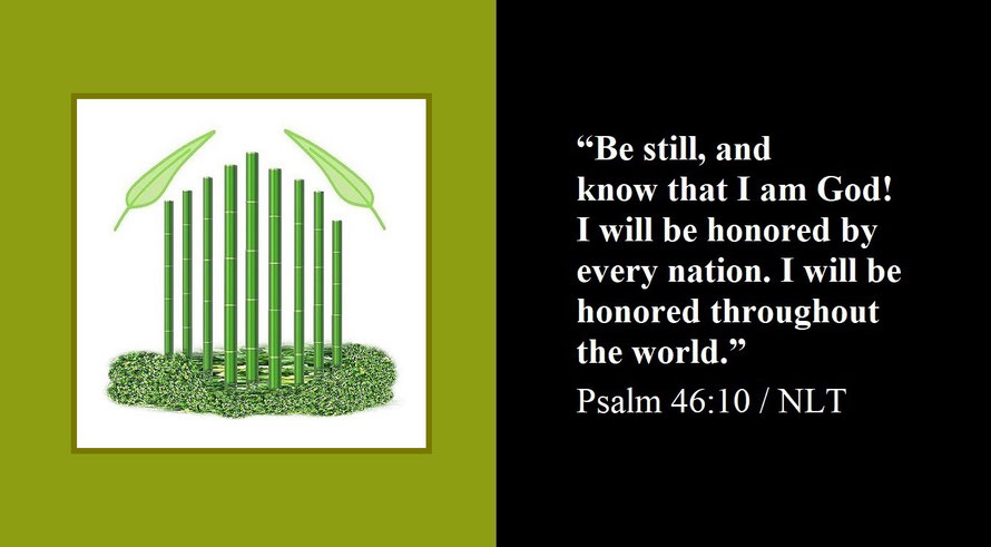 The Old Testament and Faith Expression Artwork Based on Bible Verse Psalm 46:10 (OT-1) - “Be still, and know that I am God! I will be honored by every nation. I will be honored throughout the world.”