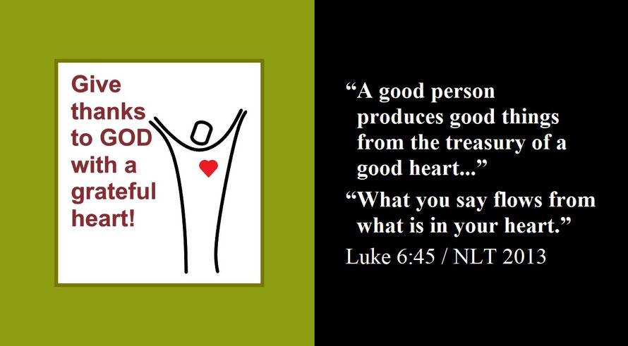 Faith Expression Artwork about Heartfelt Ideas and Emotions and Bible Verse Luke 6:45 (B) - “A good person produces good things from the treasury of a good heart…. What you say flows from what is in your heart.”