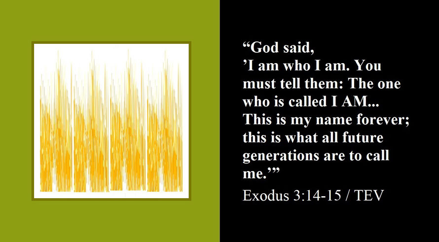 The Old Testament and Faith Expression Artwork Based on Bible Verses Exodus 3:14-15 (OT-1) - “God said, ’I am who I am. You must tell them: The one who is called I AM has sent me to you. Tell the Israelites… This is my name forever….’”