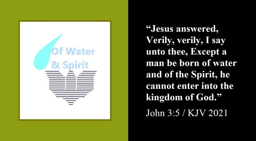 Faith Expression Artwork about Being Born Again and Bible Verse John 3:5 - “Jesus answered, Verily, verily, I say unto thee, Except a man be born of water and of the Spirit, he cannot enter into the kingdom of God.”