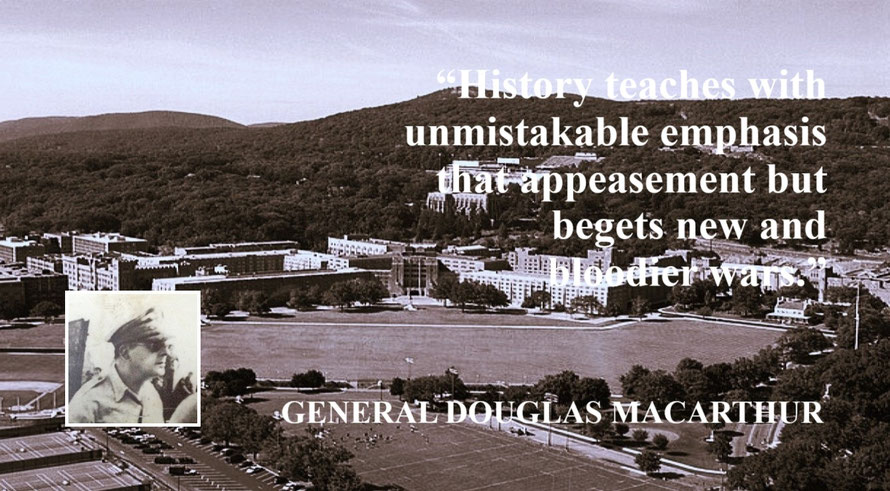 Douglas MacArthur Quote: Appeasement Begets New and Bloodier War - “History teaches with unmistakable emphasis that appeasement but begets new and bloodier war.” – Douglas MacArthur